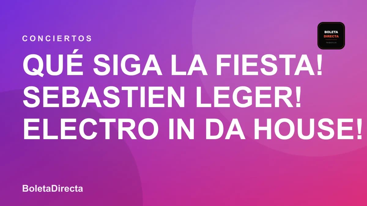 Qué siga la fiesta! SEBASTIEN LEGER! ELECTRO IN DA HOUSE! Proximo 06 de Octubre en Carnival en Colombia: 6 de octubre y