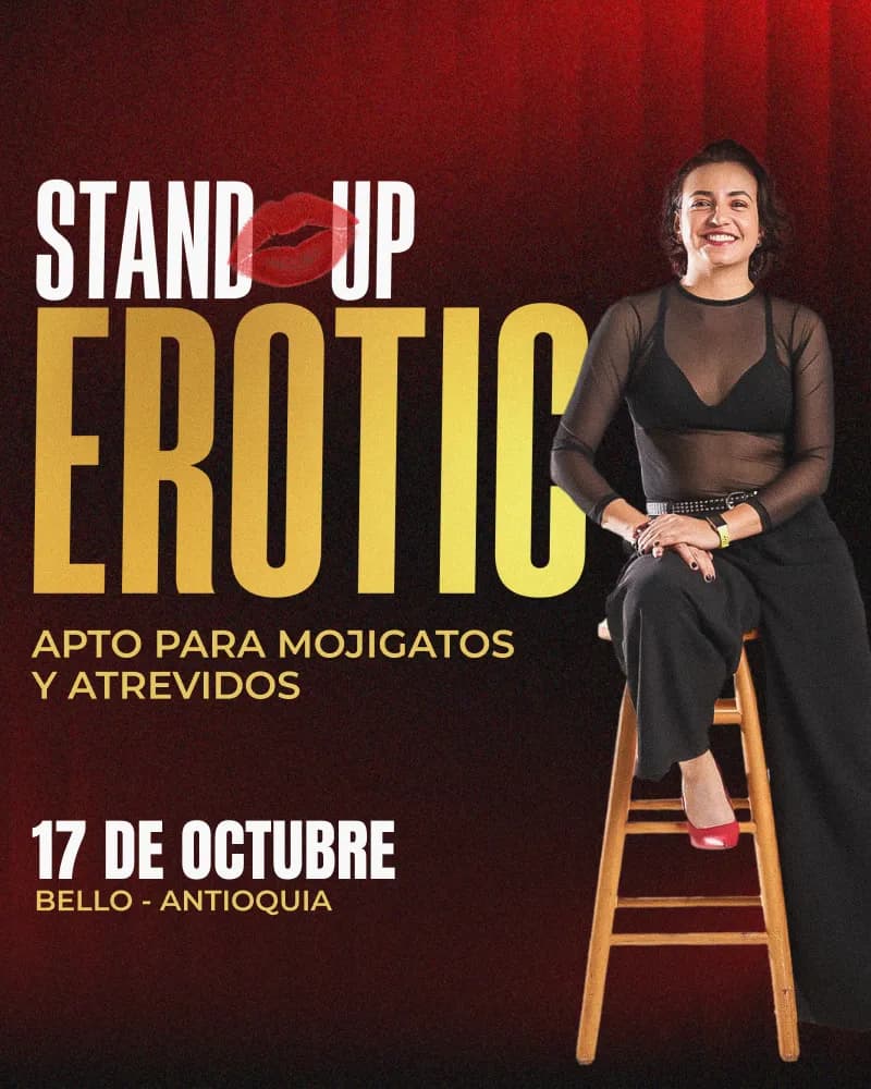Stand UP Erotic - Bello - 17 OCT — 18 de octubre y boletas 2026