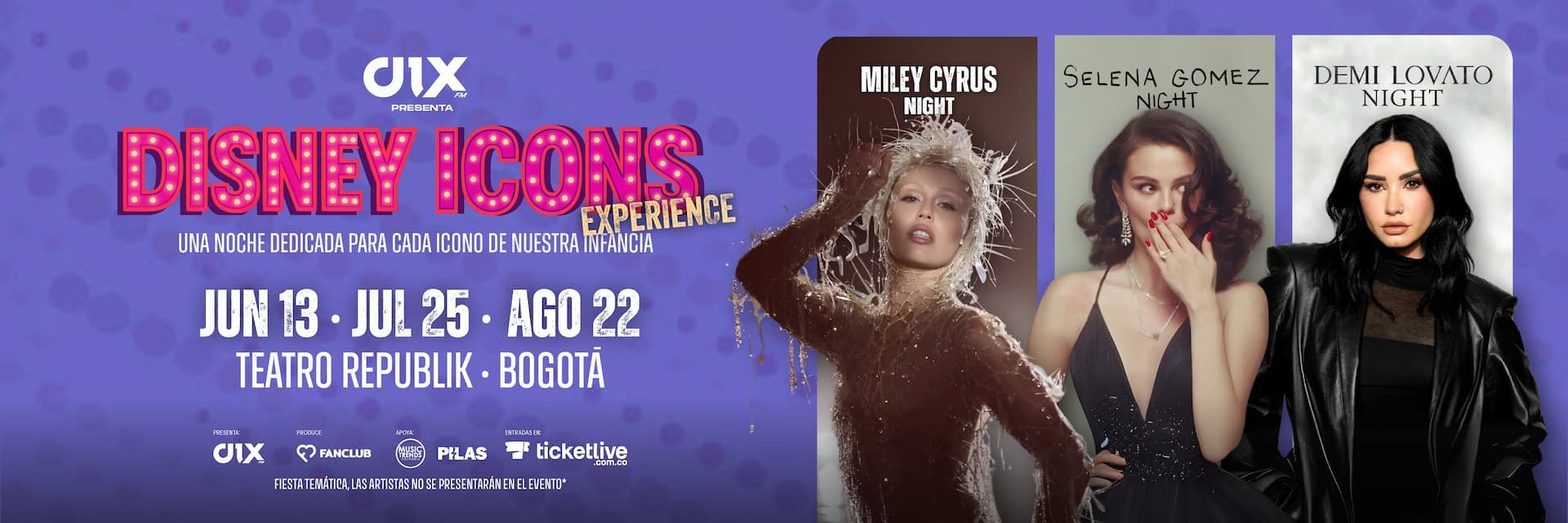 Disney Icons Experience: Combo Miley, Selena y Demi Night